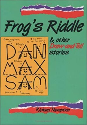 Frog's Riddle: And Other Draw and Tell Stories by Richard Thompson