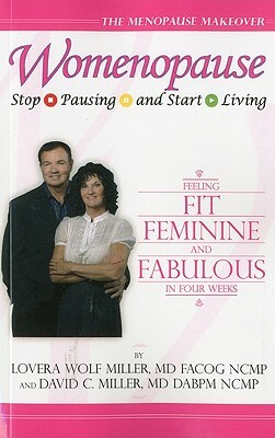 Womenopause: Stop Pausing and Start Living by Lovera Wolf Miller, David C. Miller