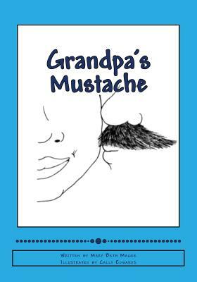 Grandpa's Mustache by Mary Beth Magee