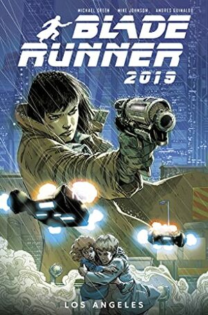Blade Runner 2019, Vol. 1: Los Angeles by Michael Green, Mike Johnson, Andres Guinaldo