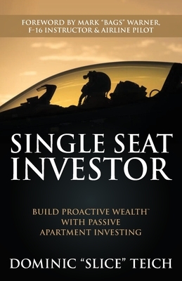 Single Seat Investor: Build Proactive Wealth(TM) With Passive Apartment Investing by Mark Warner, Dominic Teich