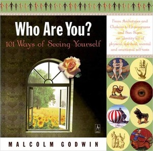 Who Are You?: 101 Ways of Seeing Yourself by Malcolm Godwin