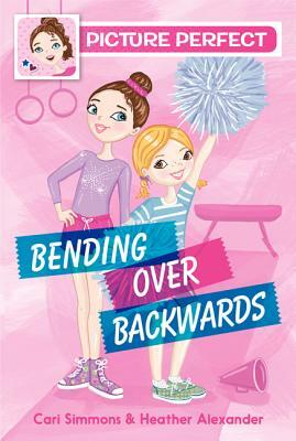 Bending Over Backwards by Heather Alexander, Cari Simmons