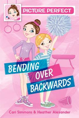 Bending Over Backwards by Cari Simmons, Heather Alexander