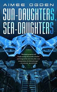 Sun-Daughters, Sea-Daughters by Aimee Ogden