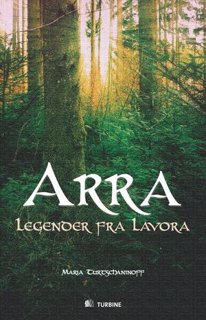 Arra - Legender fra Lavora by Maria Turtschaninoff