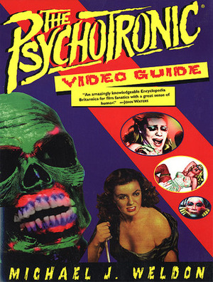 The Psychotronic Video Guide To Film by Michael J. Weldon, Junie Lee, Gordon Van Gelder