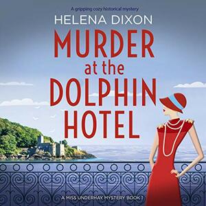 Murder at the Dolphin Hotel by Helena Dixon