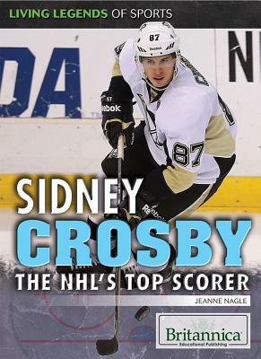 Sidney Crosby: One of the NHL's Top Scorers by Jeanne Nagle