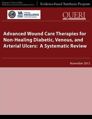 Advanced Wound Care Therapies for Non-Healing Diabetic, Venous, and Arterial Ulcers: A Systematic Review by Health Services Research Service, U. S. Department of Veterans Affairs