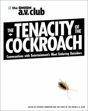 The Tenacity of the Cockroach: Conversations with Entertainment's Most Enduring Outsiders by Stephen Thompson