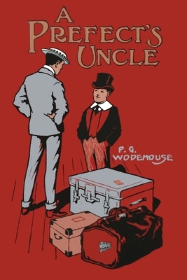 The Prefect's Uncle by P.G. Wodehouse