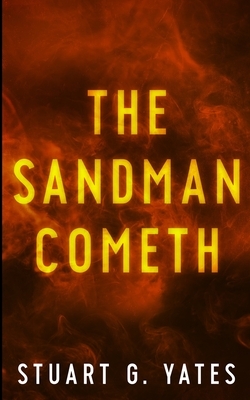 The Sandman Cometh by Stuart G. Yates