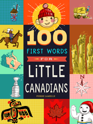 100 First Words for Little Canadians by Pierre Lamielle