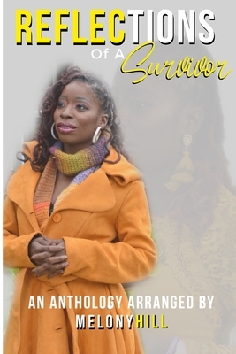 Reflections of A Survivor: An Anthology Arranged by Melony Hill by Amanda Harrinauth, C. Imani Williams, Alexander Sing