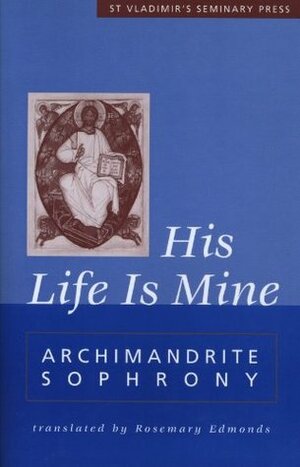 His Life Is Mine by Sophrony Sakharov