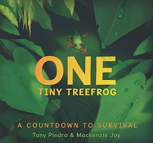 One Tiny Treefrog: A Countdown to Survival by Tony Piedra