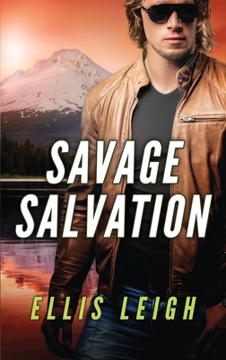 Savage Salvation: A Dire Wolves Mission by Ellis Leigh
