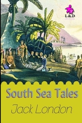 South Sea Tales by Jack London