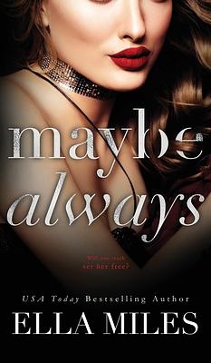 Maybe Always by Ella Miles