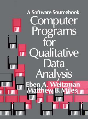 Computer Programs for Qualitative Data Analysis: A Software Sourcebook by Matthew B. Miles, Eben Weitzman