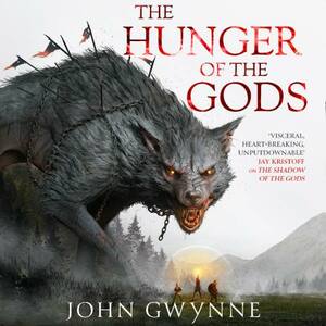 The Hunger of the Gods by John Gwynne