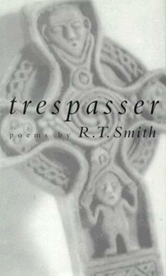 Trespasser: Poems by R. T. Smith