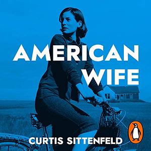 American Wife by Curtis Sittenfeld