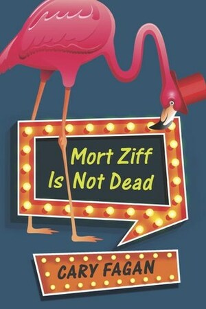 Mort Ziff Is Not Dead by Cary Fagan