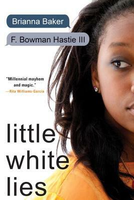 Little White Lies by F. Bowman Hastie, Brianna Baker