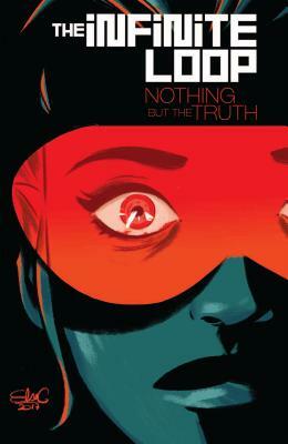 The Infinite Loop, Vol. 2: Nothing But the Truth by Elsa Charretier, Pierrick Colinet