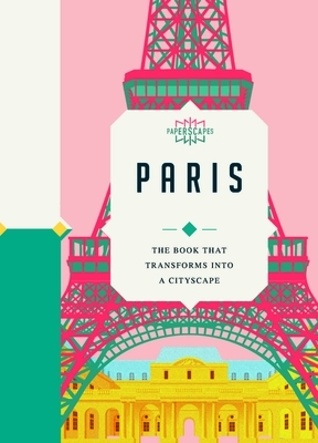Paperscapes: Paris: The Book That Transforms Into a Cityscape by Sandra Lawrence