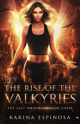 The Rise of the Valkyries by Karina Espinosa