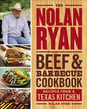 The Nolan Ryan Beef & Barbecue Cookbook: Recipes from a Texas Kitchen by Nolan Ryan