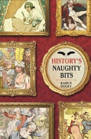 History's Naughty Bits by Karen Dolby