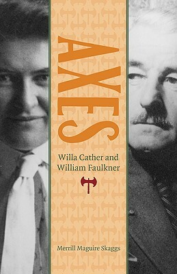 Axes: Willa Cather and William Faulkner by Merrill Maguire Skaggs