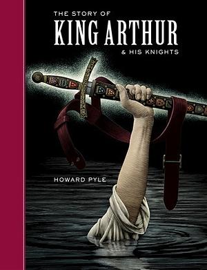 The Story of King Arthur and His Knights by Howard Pyle