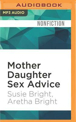 Mother Daughter Sex Advice by Aretha Bright, Susie Bright