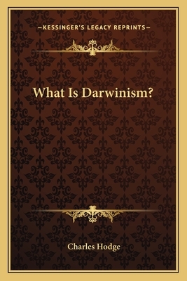 What is Darwinism?: And Other Writings on Science and Religion by Charles Hodge, Mark A. Noll, David N. Livingstone