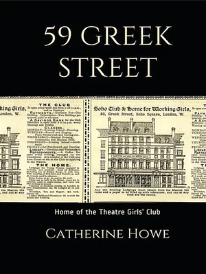 59 Greek Street: Home of the Theatre Girl's Club, Soho, London by Catherine Howe
