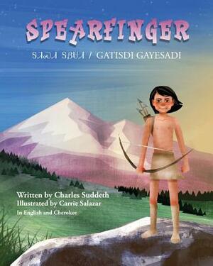 Spearfinger: &#5030;&#5080;&#5069;&#5079; &#5030;&#5104;&#5068;&#5079; / Gatisdi Gayesadi by Charles Suddeth