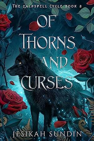 Of Thorns and Curses: A Standalone Beauty and the Beast Retelling by Jesikah Sundin