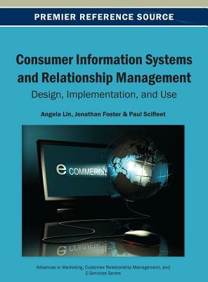 Consumer Information Systems and Relationship Management: Design, Implementation, and Use by Lin