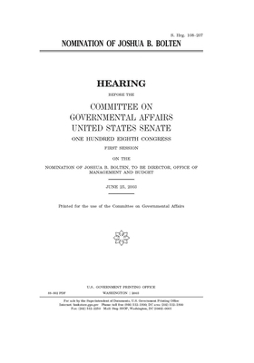 Nomination of Joshua B. Bolten by United States Congress, United States Senate, Committee on Governmental Affa (senate)