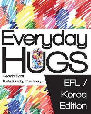 Everyday Hugs: EFL/Korea Edition by Georgia Scott