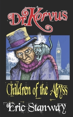 Dr. Korvus: Children of the Abyss by Eric Stanway