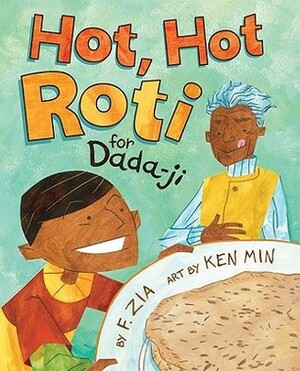 Hot, Hot Roti for Dada-ji by F. Zia, Ken Min