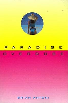Paradise Overdose: The True Story of a Rare Illness by Robert Antoni, Brian Antoni