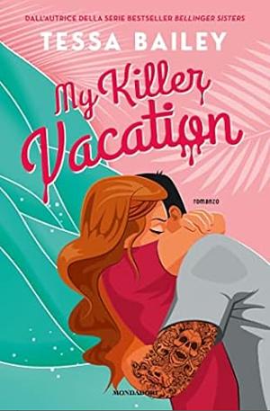 My killer vacation by Tessa Bailey, Valentina Chioma