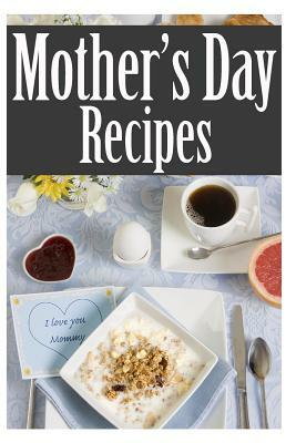 Mother's Day Recipes by Amanda Ingelleri, Encore Books